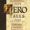 Hero Tales Vol III: A Family Treasure of True Stories from the Lives of Christian Heroes