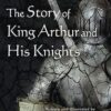 The Story of King Arthur and His Knights