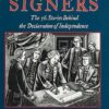 The Signers: The 56 Stories Behind the Declaration of Independence