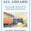 All Aboard!: Elijah McCoy's Steam Engine