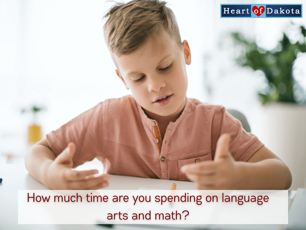 Heart of Dakota - Teaching Tip - How much time are you spending on language arts and math?