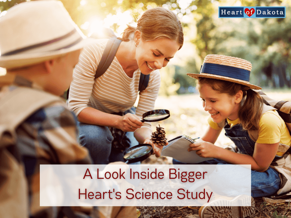 Heart of Dakota - A Look Inside Bigger Heart's Science Study