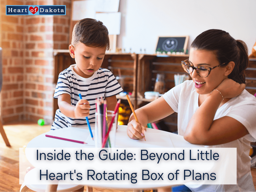 Heart of Dakota - Inside the Guide: Beyond Little Heart's Rotating Box of Plans