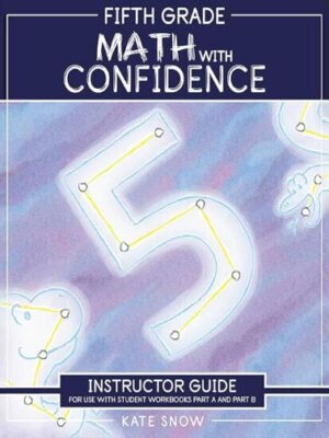 Fifth Grade Math with Confidence Instructor Guide
